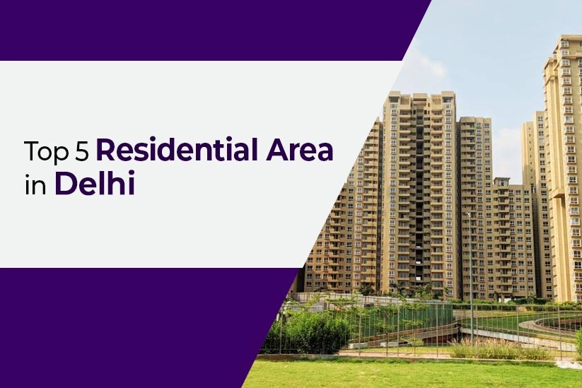 Top 5 Residential Areas in Delhi Top 5 Residential Areas in Delhi