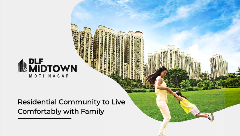 DLF One Midtown Delhi – Residential Community to Live Comfortably with Family