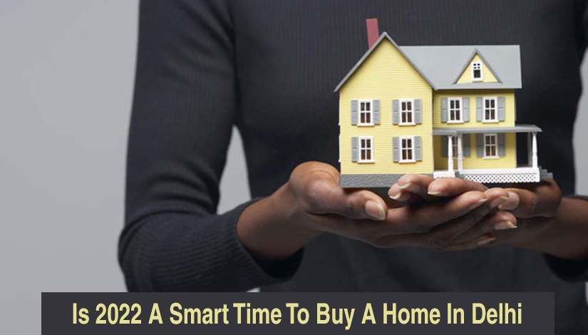 Is 2022 A Smart Time To Buy A Home In Delhi?